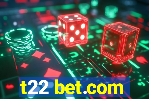 t22 bet.com